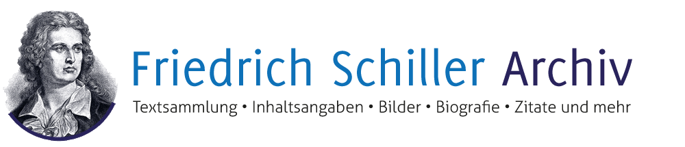 Friedrich Schiller Archiv – Textsammlung, Inhaltsangaben, Bilder, Biografie, Zitate und mehr